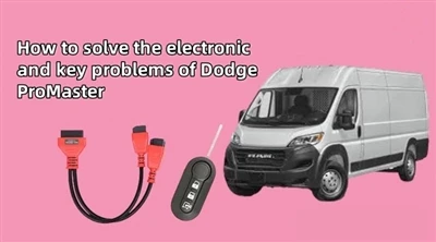 Ako vyriešiť elektronické a kľúčové problémy Dodge ProMaster